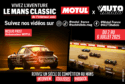 Vivez Le Mans Classic de l’intérieur avec Motul et Autohebdo